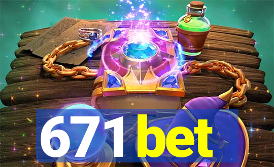 671 bet